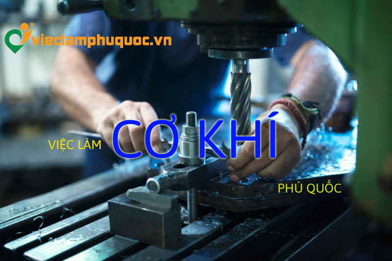 Việc làm cơ khí Phú Quốc